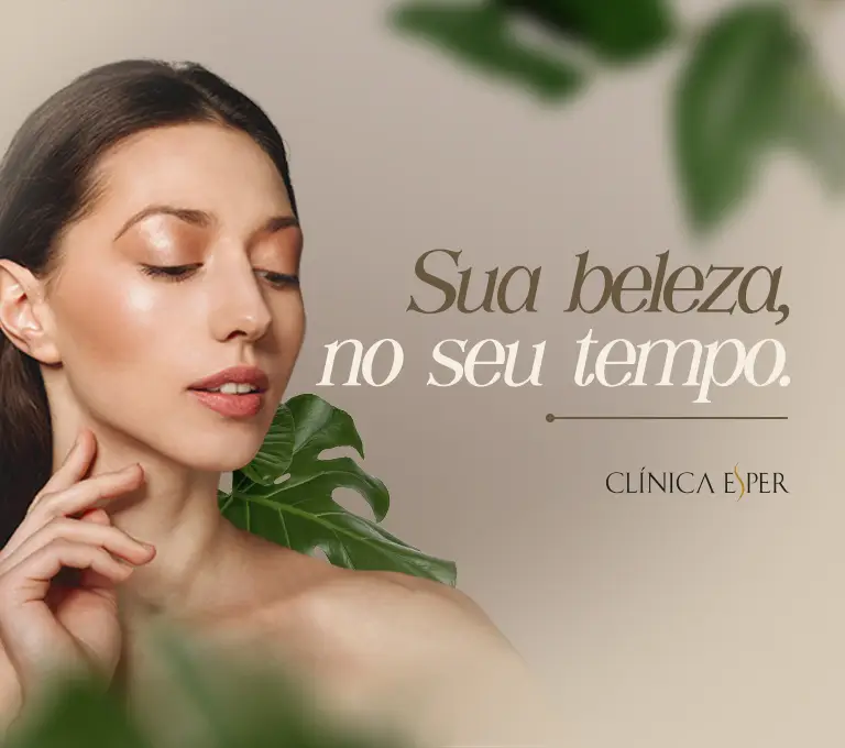 Sua beleza no seu tempo. Clínica Esper